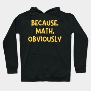 Because Math Obviously Aesthetic Lettering Design Hoodie